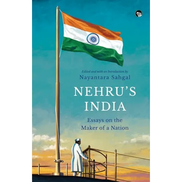 Nehru's India Essays on the Maker of a Nation
