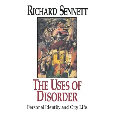 The Uses of Disorder: Personal Identity and City Life