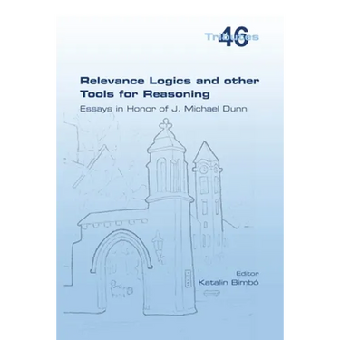 Relevance Logics and other Tools for Reasoning. Essays in Honor of J. Michael Dunn