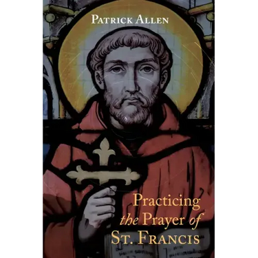 Practicing the Prayer of St. Francis