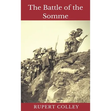The Battle of the Somme: World War One's Bloodiest Battle