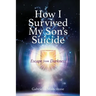 How I Survived My Son's Suicide: Escape from Darkness