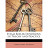 Steam-Boiler Explosions: In Theory and Practice