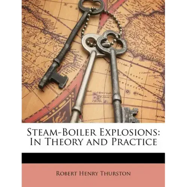 Steam-Boiler Explosions: In Theory and Practice