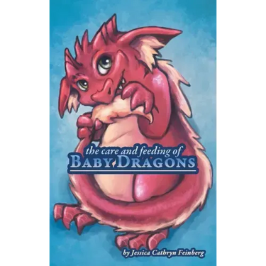 The Care & Feeding of Baby Dragons