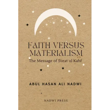 Faith Versus Materialism: The Message of Surat ul Kahf