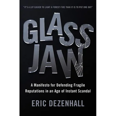 Glass Jaw: A Manifesto for Defending Fragile Reputations in an Age of Instant Scandal