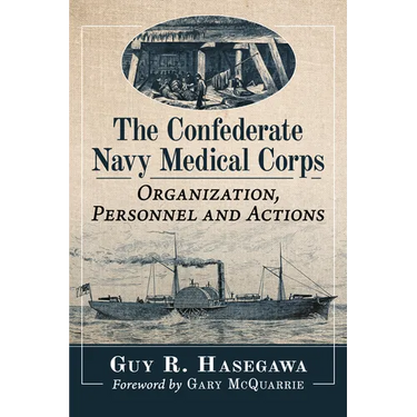 The Confederate Navy Medical Corps: Organization, Personnel and Actions