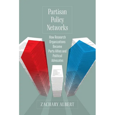 Partisan Policy Networks: How Research Organizations Became Party Allies and Political Advocates