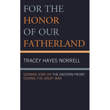 For the Honor of Our Fatherland: German Jews on the Eastern Front During the Great War