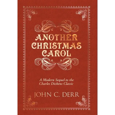 Another Christmas Carol: A Modern Sequel to the Charles Dickens Classic