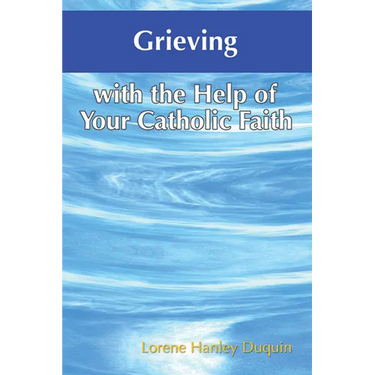 Grieving with the Help of Your Catholic Faith