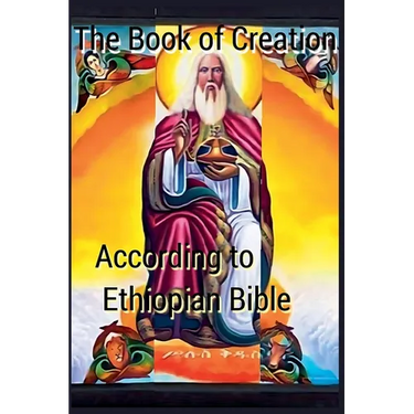 The Book of Creation according to Ethiopian Bible