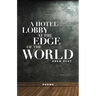 A Hotel Lobby at the Edge of the World: Poems