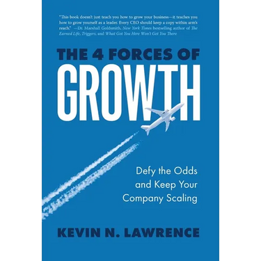 The 4 Forces of Growth: Defy the Odds and Keep Your Company Scaling