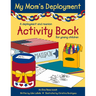My Mom's Deployment: A Deployment and Reunion Activity Book for Young Children