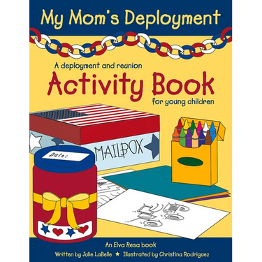 My Mom's Deployment: A Deployment and Reunion Activity Book for Young Children