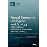 Fungal Taxonomy, Phylogeny, and Ecology: A Themed Issue Dedicated to Academician Wen-Ying Zhuang