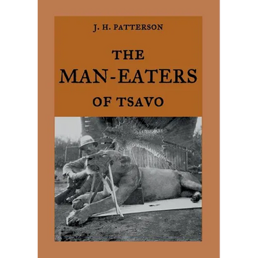 The Man-Eaters of Tsavo: The true story of the man-eating lions "The Ghost and the Darkness"