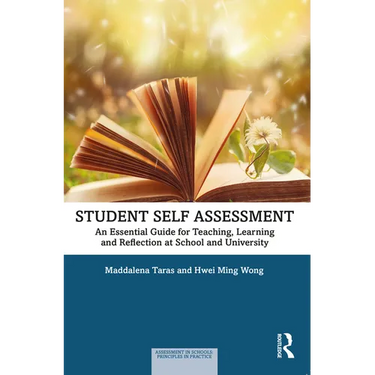 Student Self-Assessment: An Essential Guide for Teaching, Learning and Reflection at School and University