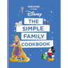 Disney: The Simple Family Cookbook