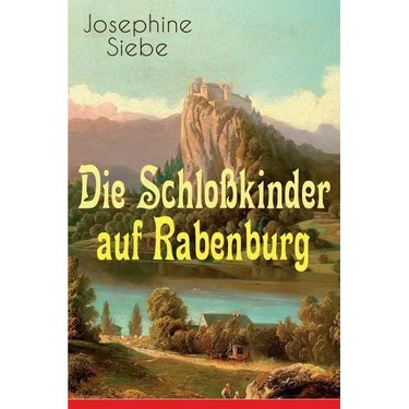 Die Schloßkinder Auf Rabenburg: Kinder- Und Jugendroman