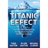 The Titanic Effect: Successfully Navigating the Uncertainties That Sink Most Startups