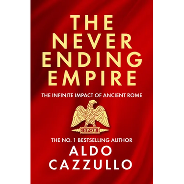 The Neverending Empire: The Infinite Impact of Ancient Rome