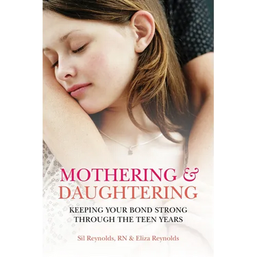 Mothering and Daughtering: Keeping Your Bond Strong Through the Teen Years