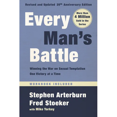 Every Man's Battle, Revised and Updated 20th Anniversary Edition: Winning the War on Sexual Temptation One Victory at a Time