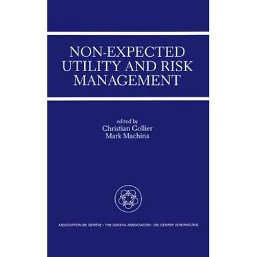 Non-Expected Utility and Risk Management: A Special Issue of the Geneva Papers on Risk and Insurance Theory