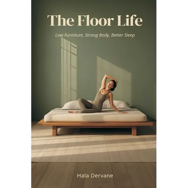 The Floor Life: Low Furniture, Strong Body, Better Sleep