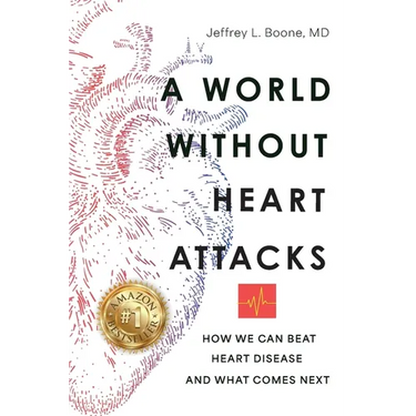 A World Without Heart Attacks: How We Can Beat Heart Disease - And What Comes Next
