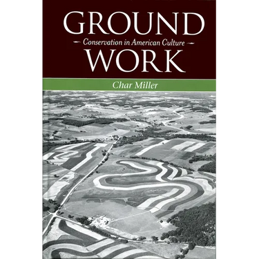 Ground Work: Conservation in American Culture