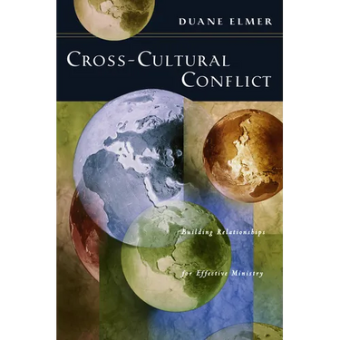 Cross-Cultural Conflict: Cross-Cultural Conflict: Building Relationships for Effective Ministry