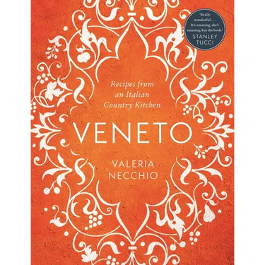 Veneto: Recipes from an Italian Country Kitchen