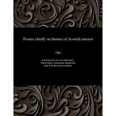 Poems: Chiefly on Themes of Scottish Interest