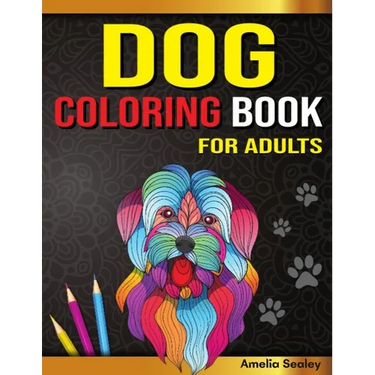 Amazing Dogs Adult Coloring Book: Dog Coloring Pages for Relaxation and Stress Relief