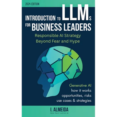Introduction to Large Language Models for Business Leaders: Responsible AI Strategy Beyond Fear and Hype