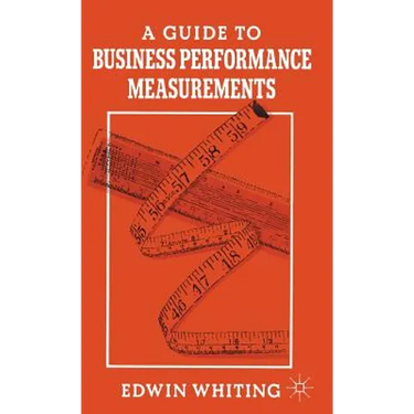 A Guide to Business Performance Measurements