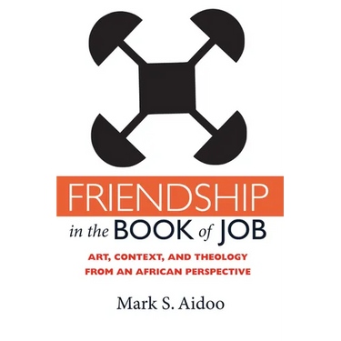 Friendship in the Book of Job: Art, Context, and Theology from an African Perspective