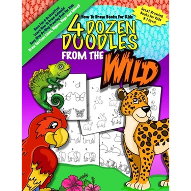 How To Draw Books For Kids; 4 Dozen Doodles From The Wild: Learn Step by Step How To Draw Animals; Drawing Books For Kids 9-12; Cartoon Drawing Books