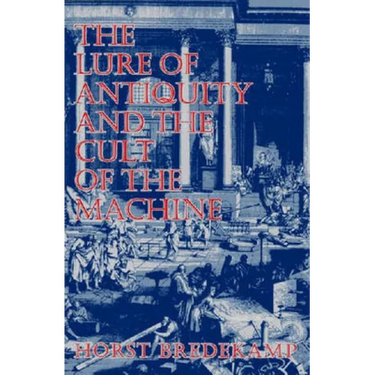 The Lure of Antiquity and the Cult of the Machine