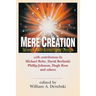 Mere Creation: Science, Faith Intelligent Design