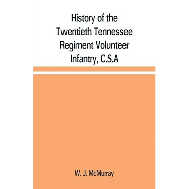 History of the Twentieth Tennessee Regiment Volunteer Infantry, C.S.A