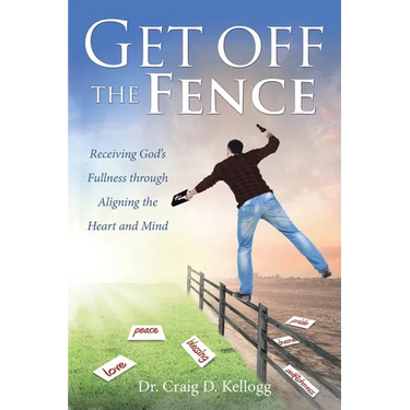 Get off the Fence: Receiving God's Fullness through Aligning the Heart and Mind