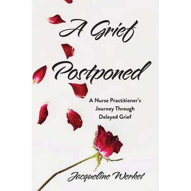 A Grief Postponed: A Nurse Practitioner's Journey Through Delayed Grief