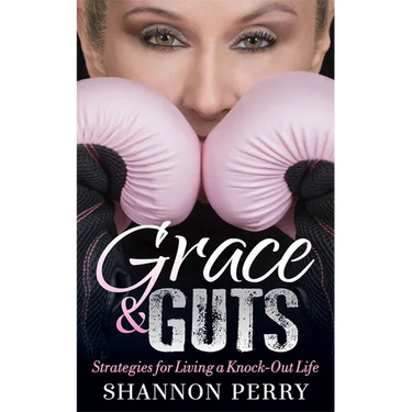 Grace and Guts: Strategies for Living a Knock-Out Life