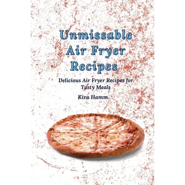 Unmissable Air Fryer Recipes: Delicious Air Fryer Recipes for Tasty Meals