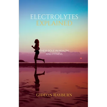 Electrolytes Explained: Their Role in Health and Fitness